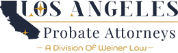 Los Angeles Probate Attorneys By Weiner Law